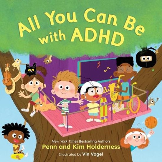 Boekcover All You Can Be with ADHD, met illustraties van kinderen en dieren in een boomhut, auteurs Penn en Kim Holderness.