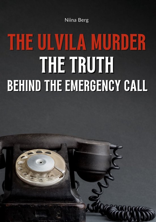 The Ulvila Murder: The Truth Behind the Emergency Call - cover