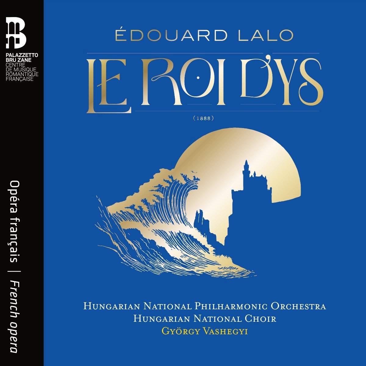 Hungarian National Philharmonic Orchestra, Hungarian National Choir, György Vashegyi - Lalo: Le Roi D'ys (2 CD)