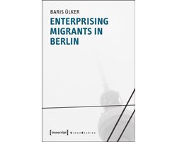Enterprising Migrants in Berlin
