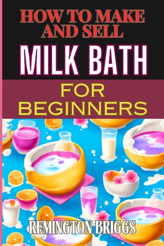 How to Make and Sell Milk Bath for Beginners - cover