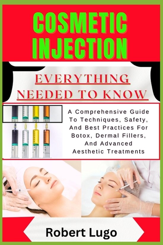 Cosmetic Injection Everything Needed to Know: A Comprehensiv ... - cover