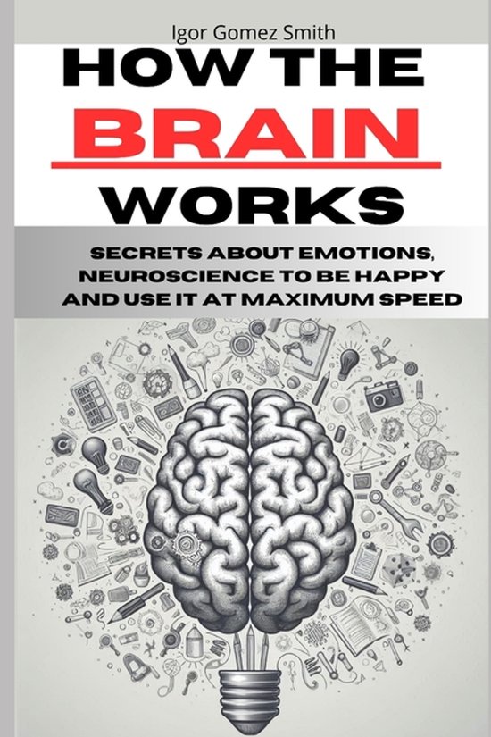 How the brain works, Igor Gomez Smith | 9798345305010 | Boeken | bol