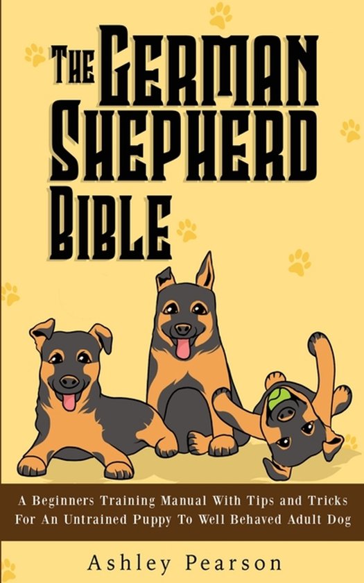 The German Shepherd Bible - A Beginners Training Manual With ... - cover