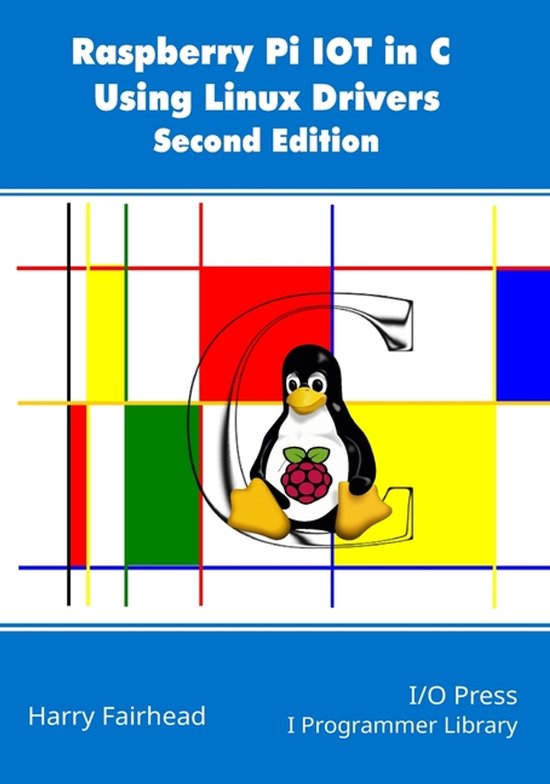 Raspberry Pi IoT In C Using Linux Drivers, 2nd Edition - cover