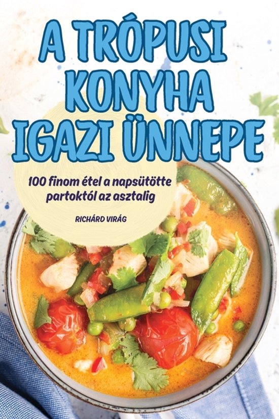 A Trópusi Konyha Igazi Ünnepe - cover