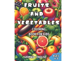 Bilingual Books for Children (English-German)- German - English Fruits and Vegetables Coloring Book for Kids Ages 4-8