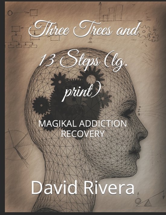 Addiction Recovery- Three Trees and 13 Steps (lg. print) - cover