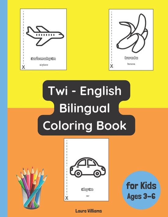 Bilingual Books for Children (English-Twi)- Twi - English Bilingual Coloring Book for Kids Ages 3 - 6