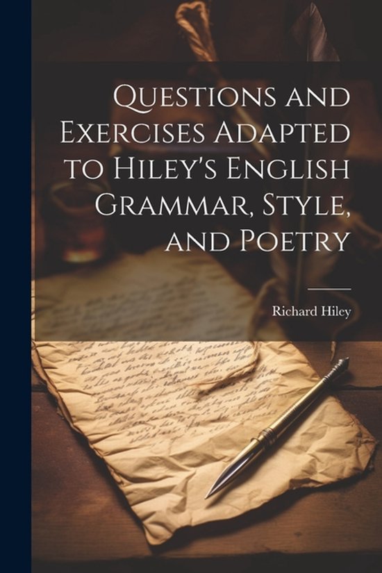 Questions and Exercises Adapted to Hiley's English Grammar,  ... - cover