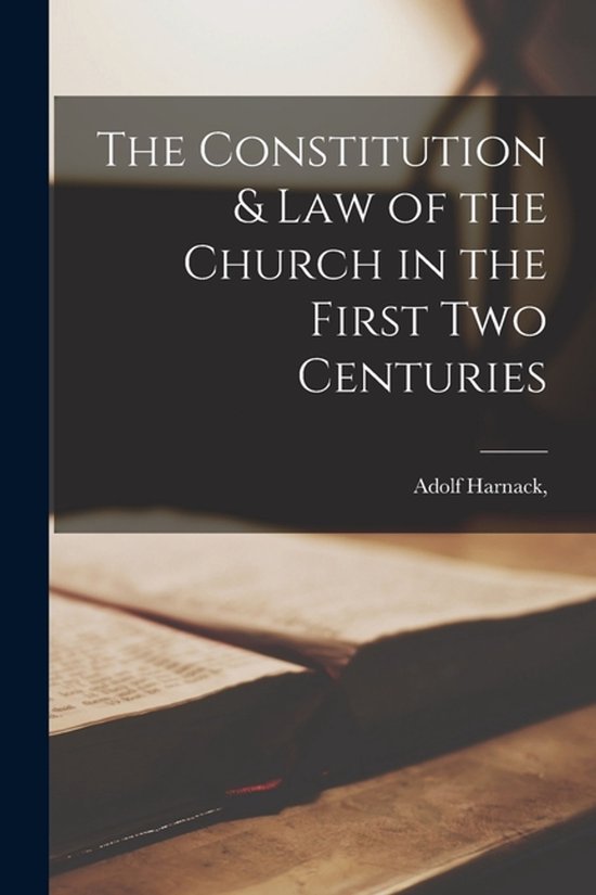 The Constitution & Law of the Church in the First two Centuries