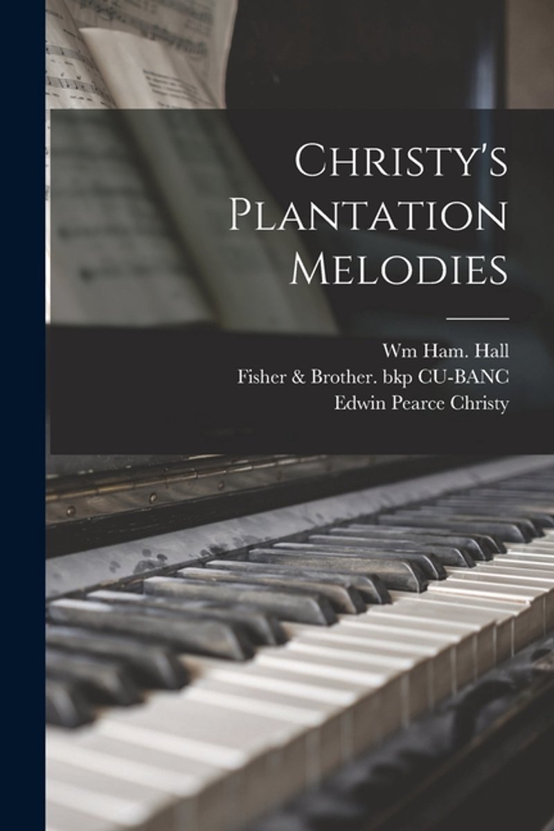 Christy's Plantation Melodies van Wm Ham Hall