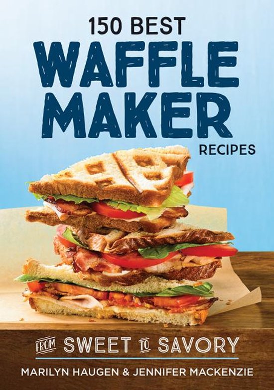 150 Best Waffle Recipes 2018