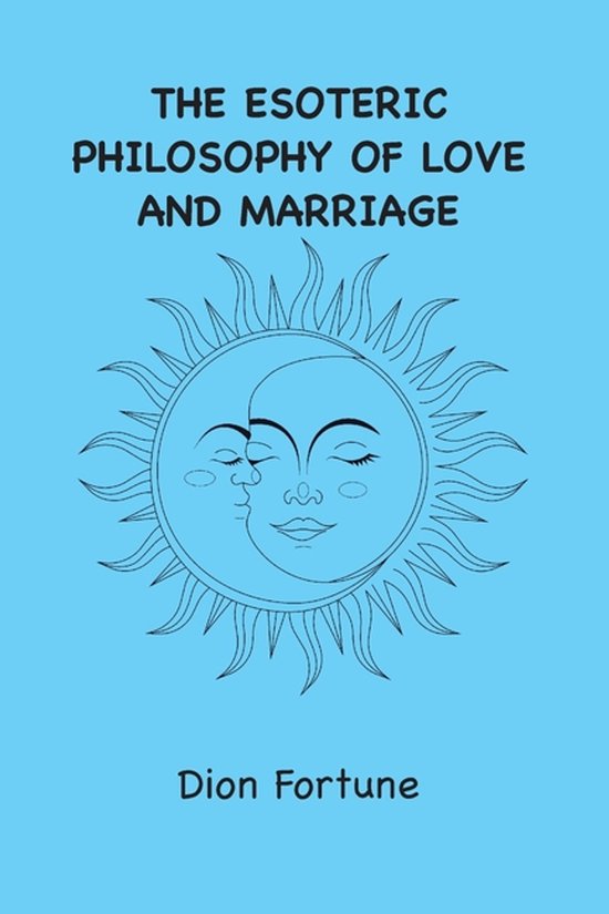 The Esoteric Philosophy of Love and Marriage - cover