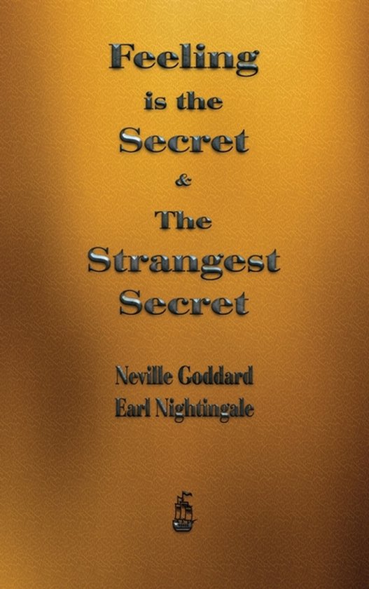 Boekomslag met de titel 'Feeling is the Secret & The Strangest Secret' in reliëfletters op een goudkleurige achtergrond.