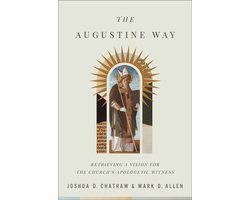 The Augustine Way – Retrieving a Vision for the Church`s Apologetic Witness