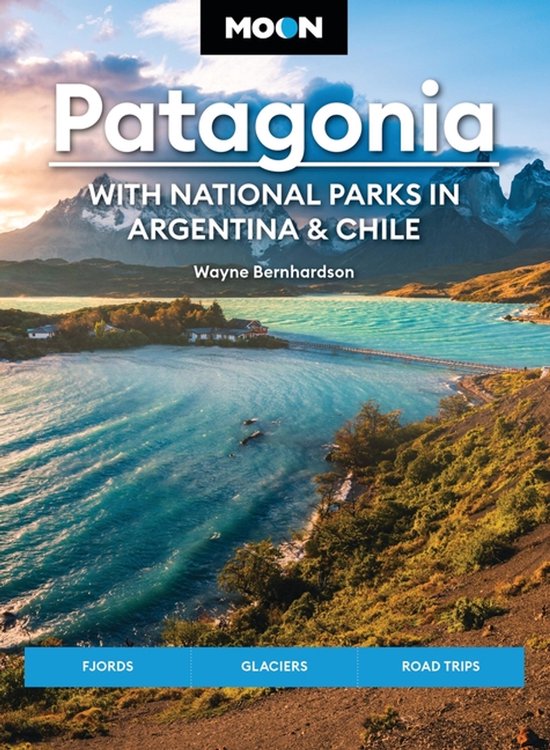Moon Patagonia: With National Parks In Argentina & Chile (si ... - cover