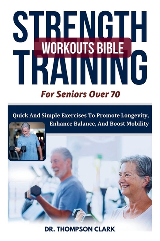 Strength Training Workouts Bible For Seniors Over 70 - cover