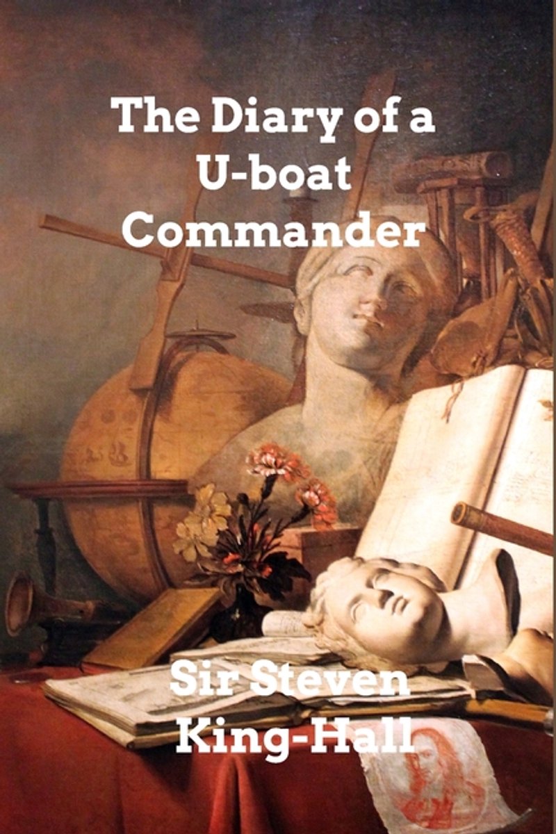 The Diary Of A U-boat Commander van Steven King-hall