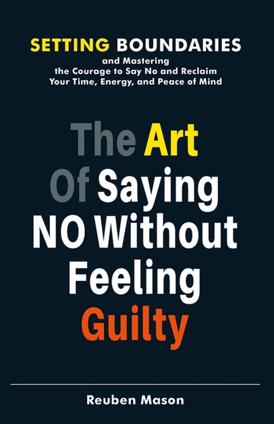 The Art of Saying No Without Feeling Guilty