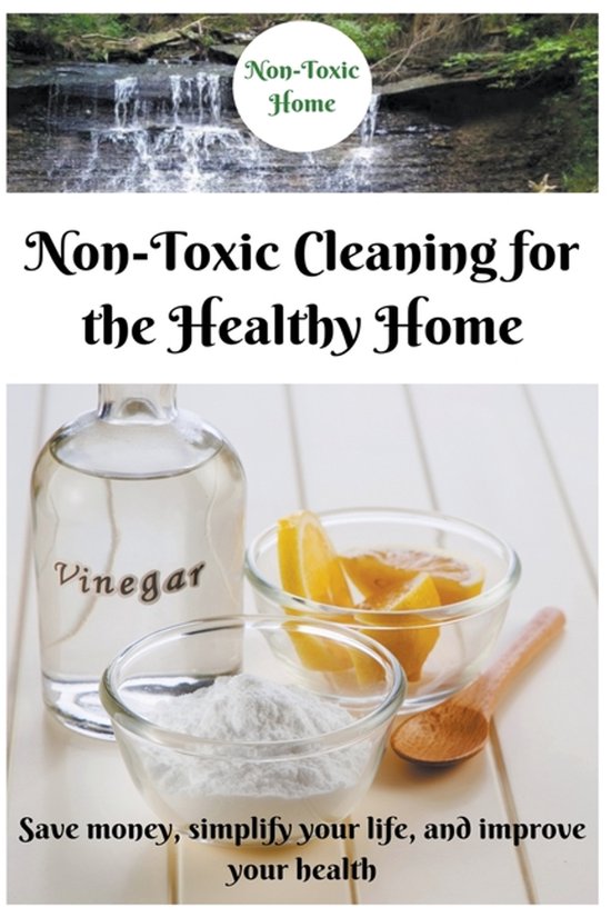 Non-Toxic Home- Non-Toxic Cleaning for the Healthy Home - cover