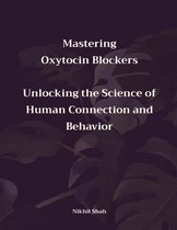 Nik Shah Oxytocin- Mastering Oxytocin Blockers