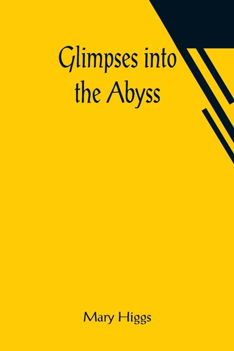 Glimpses Into The Abyss van Mary Higgs