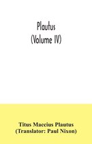 Plautus (Volume IV)