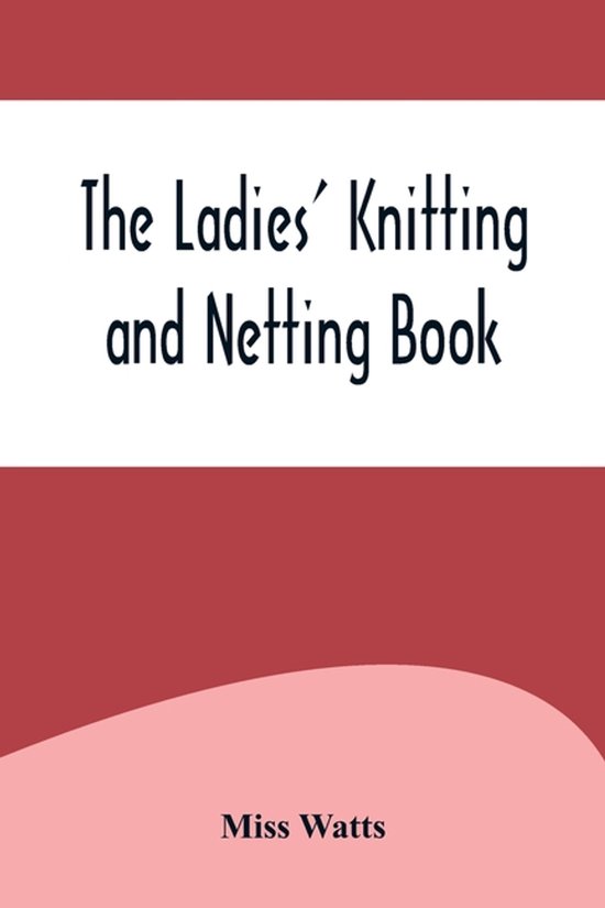 The Ladies' Knitting and Netting Book - cover