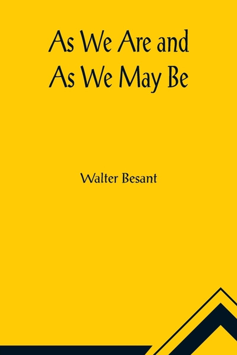 As We Are And As We May Be van Walter Besant