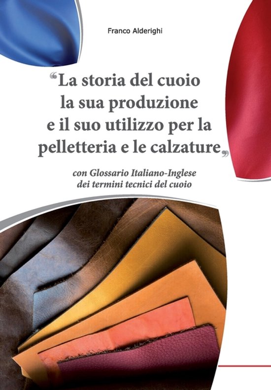 La storia del cuoio la sua produzione e il suo utilizzo per  ... - cover