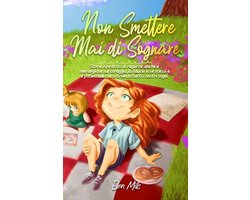 Libri Motivazionali Per Bambini- Non smettere mai di sognare