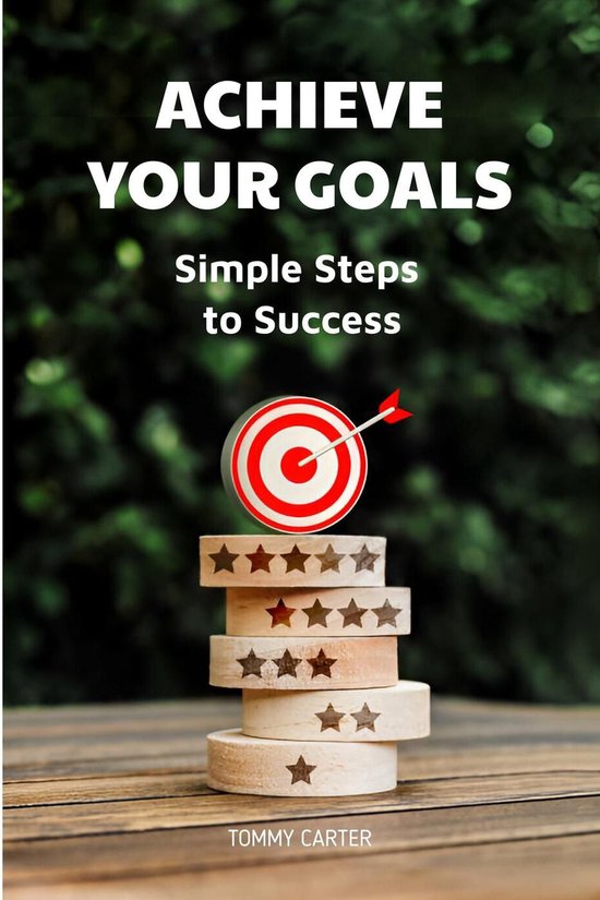 Achieve Your Goals: Simple Steps to Success