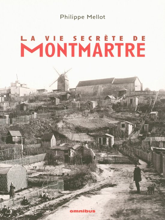 Montmartre - La vie secréte de Montmartre