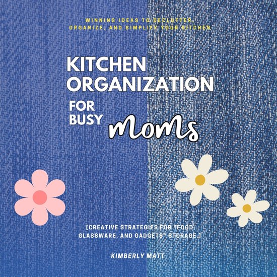 Kitchen Organization For Busy Moms: - cover