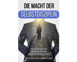 Die Macht Der Selbstdisziplin. Werde Zu Einer Produktiven Und Erfolgreichen Person, Indem Du Deine Gewohnheiten Änderst
