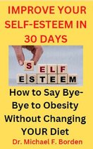 IMPROVE YOUR SELF-ESTEEM IN 30 DAYS