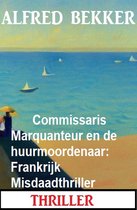 Commissaris Marquanteur en de huurmoordenaar: Frankrijk Misdaadthriller