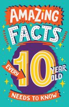 Amazing Facts Every Kid Needs to Know- Amazing Facts Every 10 Year Old Needs to Know