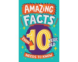Omslag van Amazing Facts Every Kid Needs to Know- Amazing Facts Every 10 Year Old Needs to Know