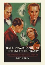 Jews Nazis & The Cinema Of Hungary