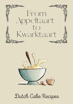 From Appeltaart to Kwarktaart: Dutch Cake Recipes