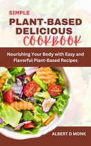 Simple Plant Based Delicious Cookbook