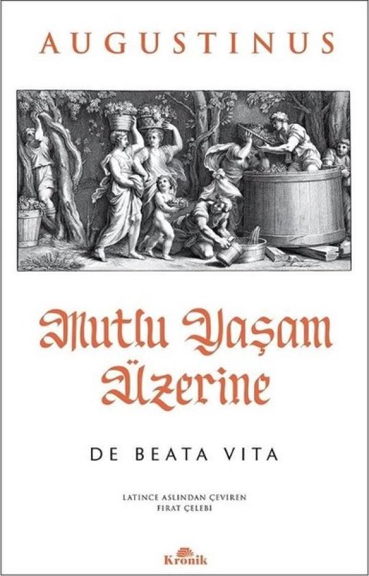 Mutlu Yaşam Üzerine De Beata Vita, Augustinus 9786256989610