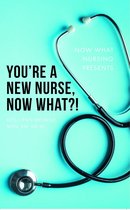 You're a New Nurse, Now What?!