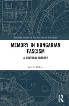 Routledge Studies in Fascism and the Far Right- Memory in Hungarian Fascism