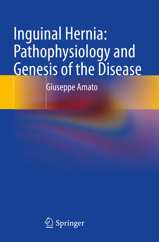 Inguinal Hernia: Pathophysiology and Genesis of the Disease - cover