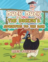 Duck Duck the Dicken’s Adventure to the Dam