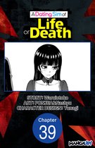 A DATING SIM OF LIFE OR DEATH CHAPTER SERIALS 39 - A Dating Sim of Life or Death #039