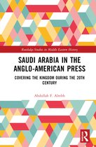 Routledge Studies in Middle Eastern History- Saudi Arabia in the Anglo-American Press